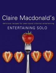 Claire Macdonald's entertaining solo : delicious recipes for single cooks who like to entertain