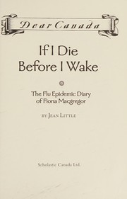 Cover of: If I die before I wake: the flu epidemic diary of Fiona Macgregor
