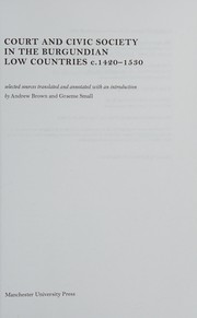 Court and civic society in the Burgundian Low Countries c.1420-1530 by Brown, Andrew, Andrew Brown, Graeme Small