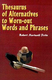 Thesaurus of alternatives to worn-out words and phrases by Robert Hartwell Fiske