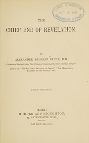Cover of: The chief end of revelation by Alexander Balmain Bruce