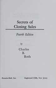 Cover of: Secrets of closing sales by Charles B. Roth