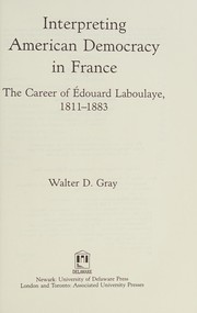 Interpreting American democracy in France by Walter D. Gray