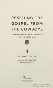 Rescuing the Gospel from the cowboys by Richard Twiss