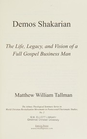 Cover of: Demos Shakarian: the life, legacy, and vision of a Full Gospel Business Man