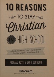 Cover of: 10 Reasons to Stay Christian in High School by Michael Ross, Greg Johnson