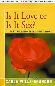 Cover of: Is It Love Or Is It Sex? Why Relationships Don't Work (An Author's Guild Backinprint.com Edition)