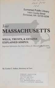Cover of: Your Massachusetts wills, trusts, & estates explained simply: important information you need to know for Massachusetts residents
