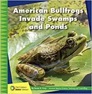 Cover of: American Bullfrogs Invade Swamps and Ponds