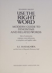 Cover of: Reader's Digest use the right word: modern guide to synonyms and related words, lists of antonyms, copious cross-references, a complete and legible index