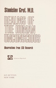 Cover of: Realms of the human unconscious ; observations from LSD research