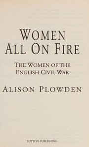 Cover of: Women All on Fire: The Women of the English Civil War