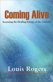 Cover of: Coming Alive: Accessing the Healing Energy of the Universe
