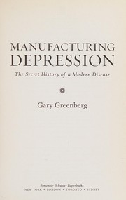 Cover of: Manufacturing Depression: The Secret History of a Modern Disease