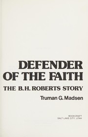 Cover of: Defender of the faith: the B. H. Roberts story