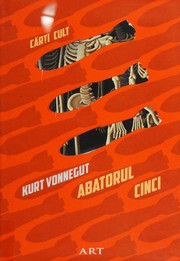 Cover of: Abatorul cinci by Kurt Vonnegut