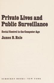 Cover of: Private lives and public surveillance: social control in the computer age