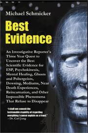Cover of: Best Evidence : An Investigative Reporter's Three-Year Quest to Uncover the Best Scientific Evidence for Esp, Psychokinesis, Mental Healing, Ghosts and Poltergeists, Dowsing, Mediums, Near Death Experiences, Reincarnation and Other Impossible Phenomena That Refuse to Disappear