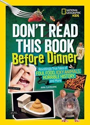 Cover of: Don't Read This Book Before Dinner: Revoltingly True Tales of Foul Food, Icky Animals, Horrible History, and More