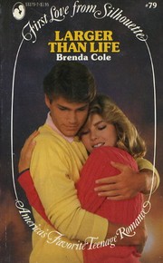 Cover of: Larger Than Life (First Love from Silhouette #79) by Brenda Cole