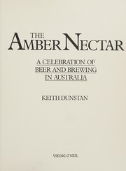 Cover of: The amber nectar: a celebration of beer and brewing in Australia