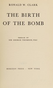 Cover of: The birth of the bomb. by Ronald William Clark