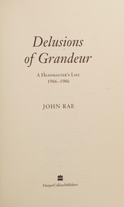 Cover of: Delusions of grandeur: a headmaster's life 1966-1986