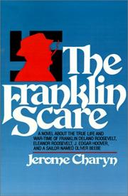 Cover of: The Franklin Scare: A Novel About the True Life and War-Time of Franklin Delano Roosevelt, Eleanor Roosevelt, J. Edgar Hoover, and a Sailor Named Oliver Beebe