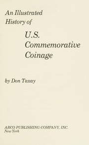 Cover of: An illustrated history of U.S. commemorative coinage. by Don Taxay
