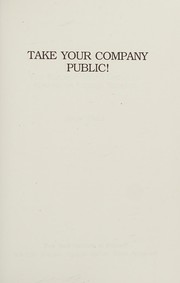 Cover of: Take your company public!: the entrepreneur's guide to alternative capital sources