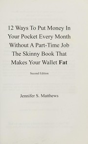 Cover of: 12 ways to put money in your pocket every month without a part-time job: the skinny book that makes your wallet fat
