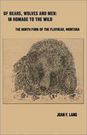 Cover of: Of Bears, Wolves and Men-In Homage to the Wild: The North Fork of the Flathead, Montana