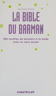 Cover of: La bible du barman: 500 recettes de boissons à la mode avec ou sans alcool