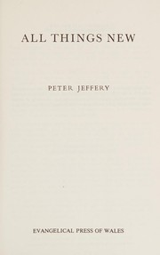 All Things New by Peter Jeffery, Peter Jeffery