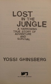 Lost in the jungle by Yossi Ghinsberg