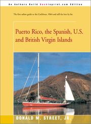 Cover of: Puerto Rico, the Spanish, U.S. and British Virgin Islands (Street's Cruising Guide to the Eastern Caribbean)
