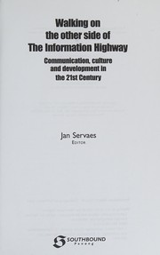 Cover of: Walking on the other side of the information highway: communication, culture, and development in the 21st century