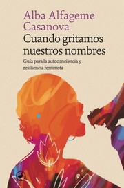 Cover of: Cuando gritamos nuestros nombres: Guía para la autoconciencia y resiliencia feminista