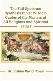 Cover of: The Full Spectrum Synthesis Bible: Wisdom Quotes of the Masters of All Religions and Spiritual Paths!