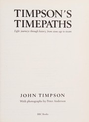 Cover of: Timpson's timepaths: eight journeys through history, from stone age to steam