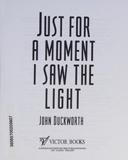 Cover of: Just for a moment, I saw the light