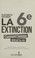 Cover of: La 6e extinction