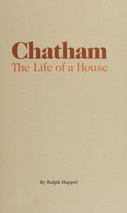 Cover of: Chatham: the life of a house