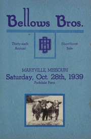 Cover of: Bellows Bros., thirty-sixth annual shorthorn sale, Maryville, Missouri, Saturday, Oct. 28th, 1939, Parkdale Farm