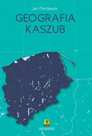Geografia Kaszub by Jan Mordawski
