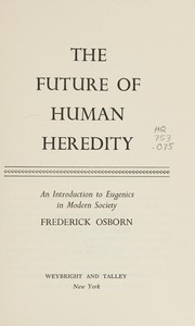 Cover of: The future of human heredity: an introduction to eugenics in modern society