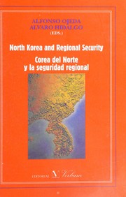 North Korea and regional security = Corea del Norte y la seguridad regional by Seminario Internacional sobre Corea (6. 2005. Madrid)