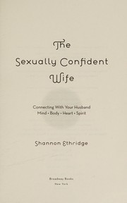 Cover of: The sexually confident wife: connect with your husband in mind heart body spirit