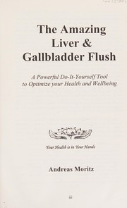 The amazing liver & gallbladder flush by Andreas Moritz