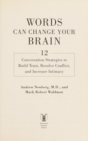 Cover of: Words can change your brain: 12 conversation strategies to build trust, resolve conflict, and increase intimacy